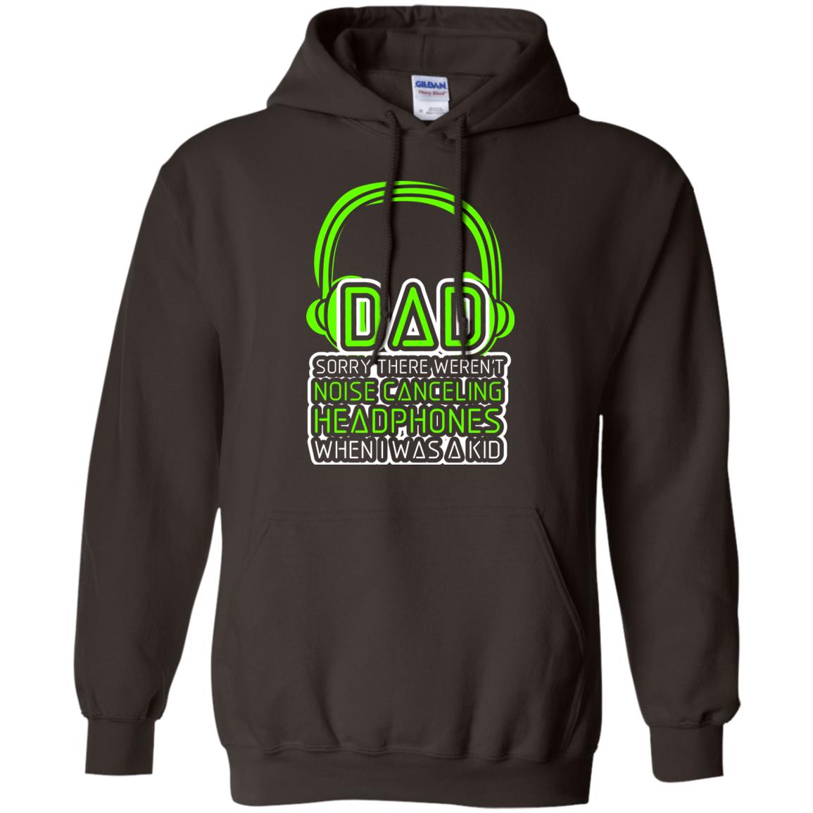 Dad Sorry There Weren_t Noise Canceling Headphones When I Was A Kid Dark Chocolate
