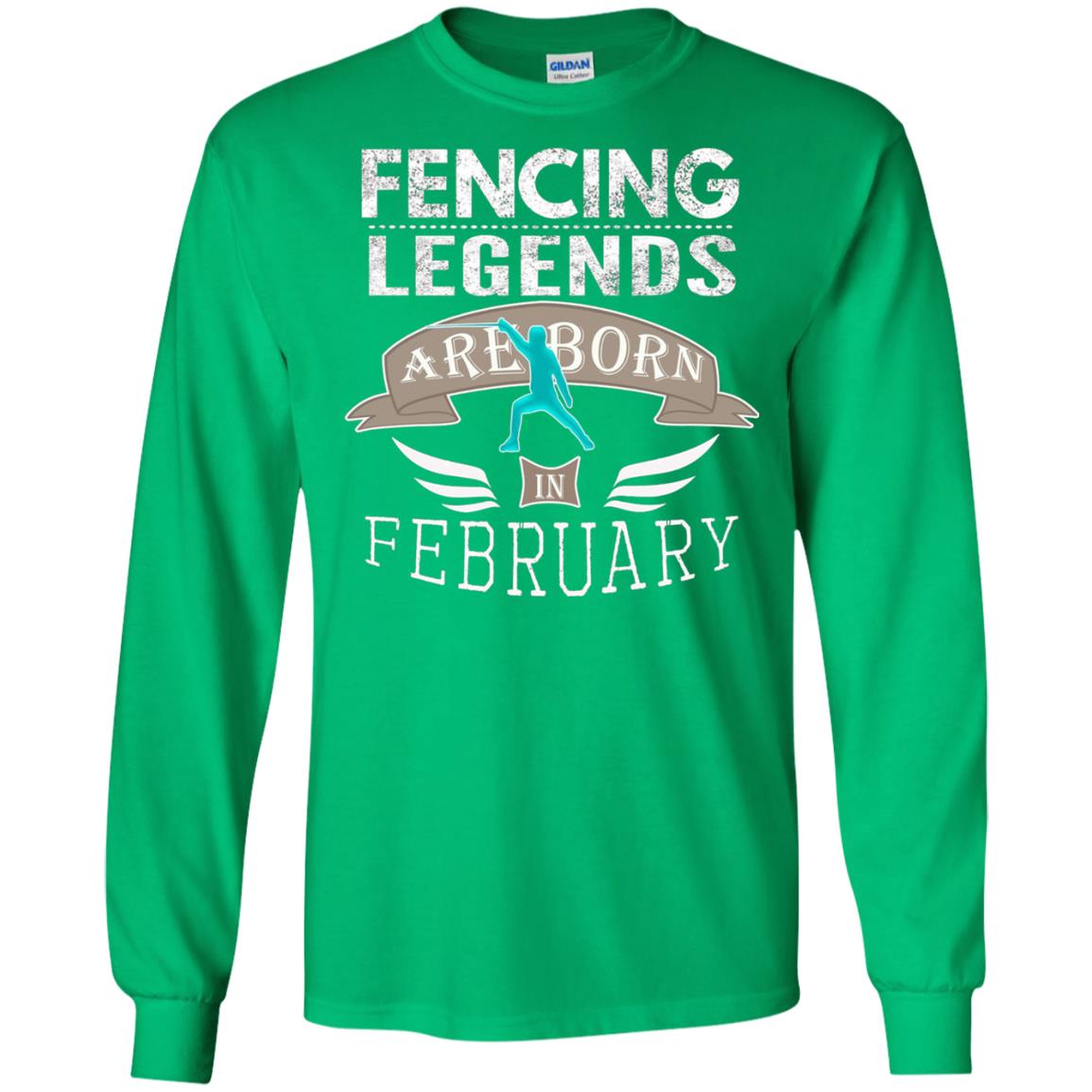 Fencing Legends Are Born In February Fencing Lover T-shirt Irish Green
