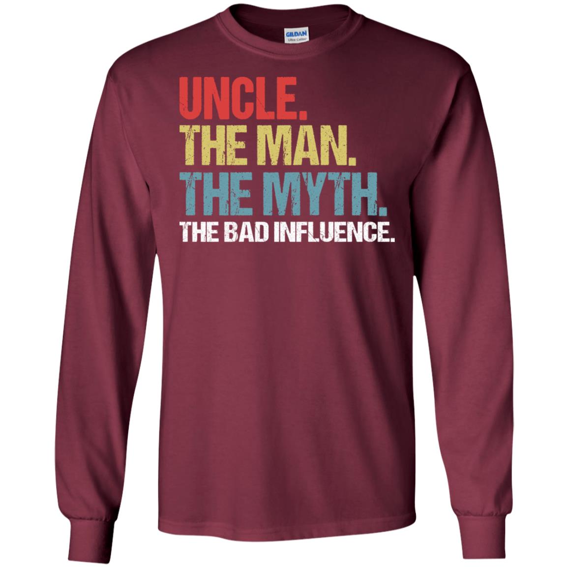 Uncle The Man The Myth The Bad Influence Shirt Maroon