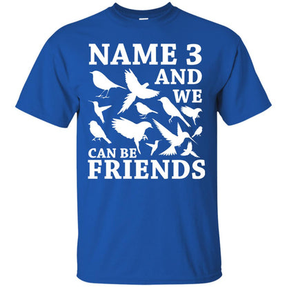 Name 3 And We Can Be Friends Birdwatching T-shirt Royal