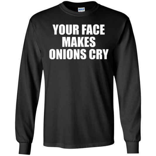 Your Face Makes Onions Cry T-shirt Black