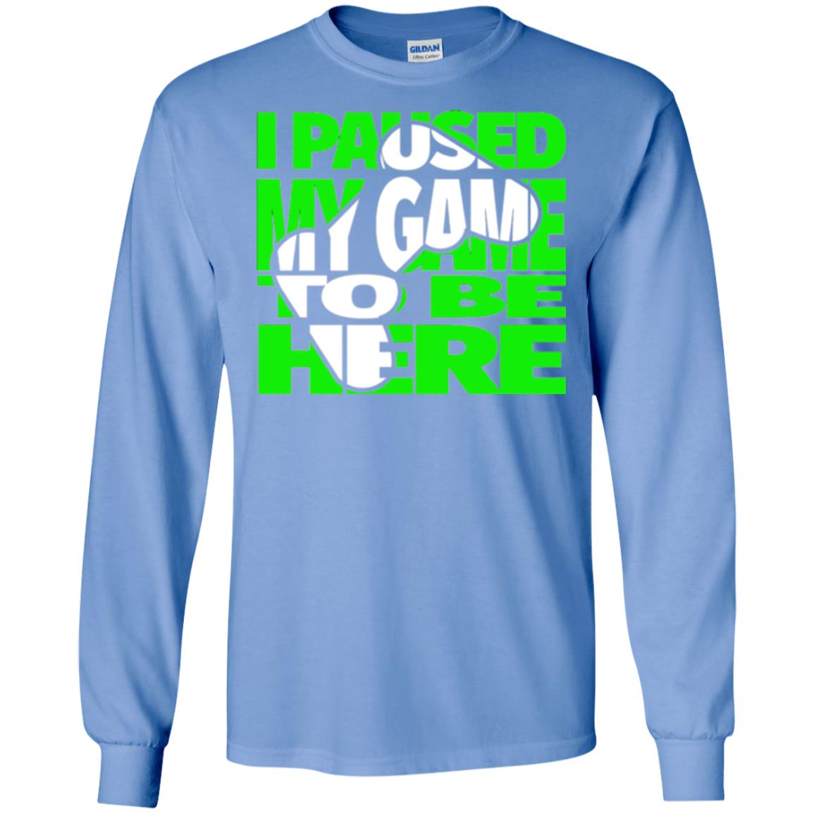Gamer T-shirt I Paused My Game To Be Here Carolina Blue