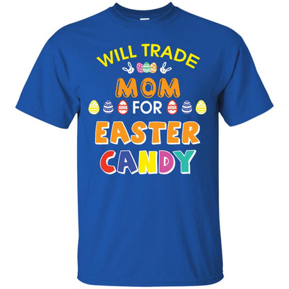 Will Trade Mom For Easter Candy Family T-shirt T-shirt For Easter Holiday Royal