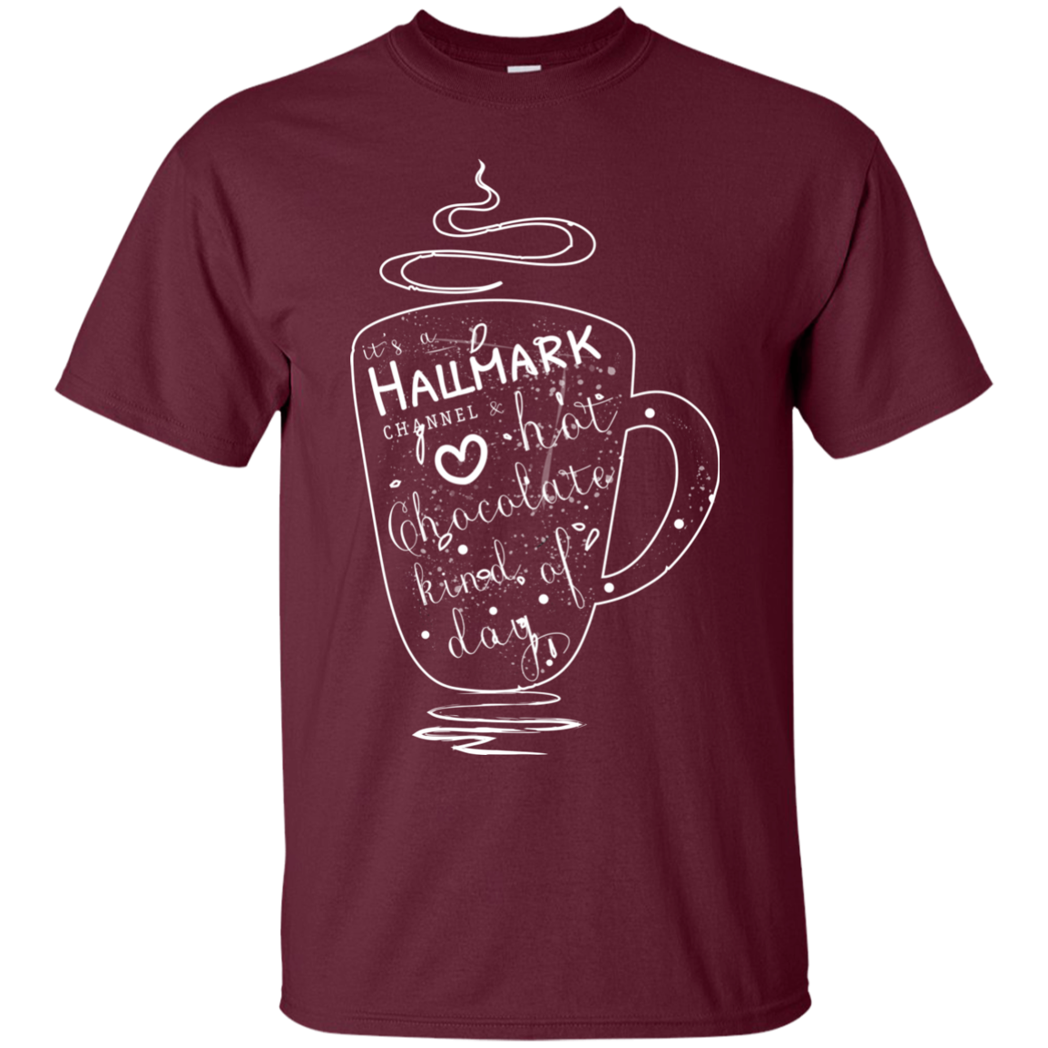 Christmas T-shirt It's A Hallmark Hot Chocolate Kind Of Day Maroon