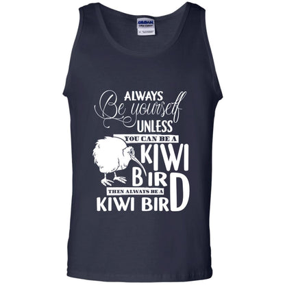 You Can Be A Kiwi Bird Then Always Be A Kiwi Bird T-shirt Navy