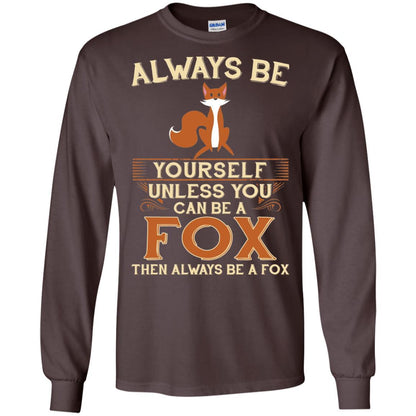 Fox T-shirt Always Be Yourself Unless You Can Be A Fox Dark Chocolate