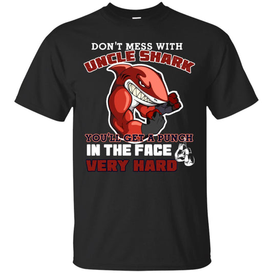 Don't Mess With Uncle Shark You'll Get A Punch In The Face Very Hard Family Shark Shirt Black