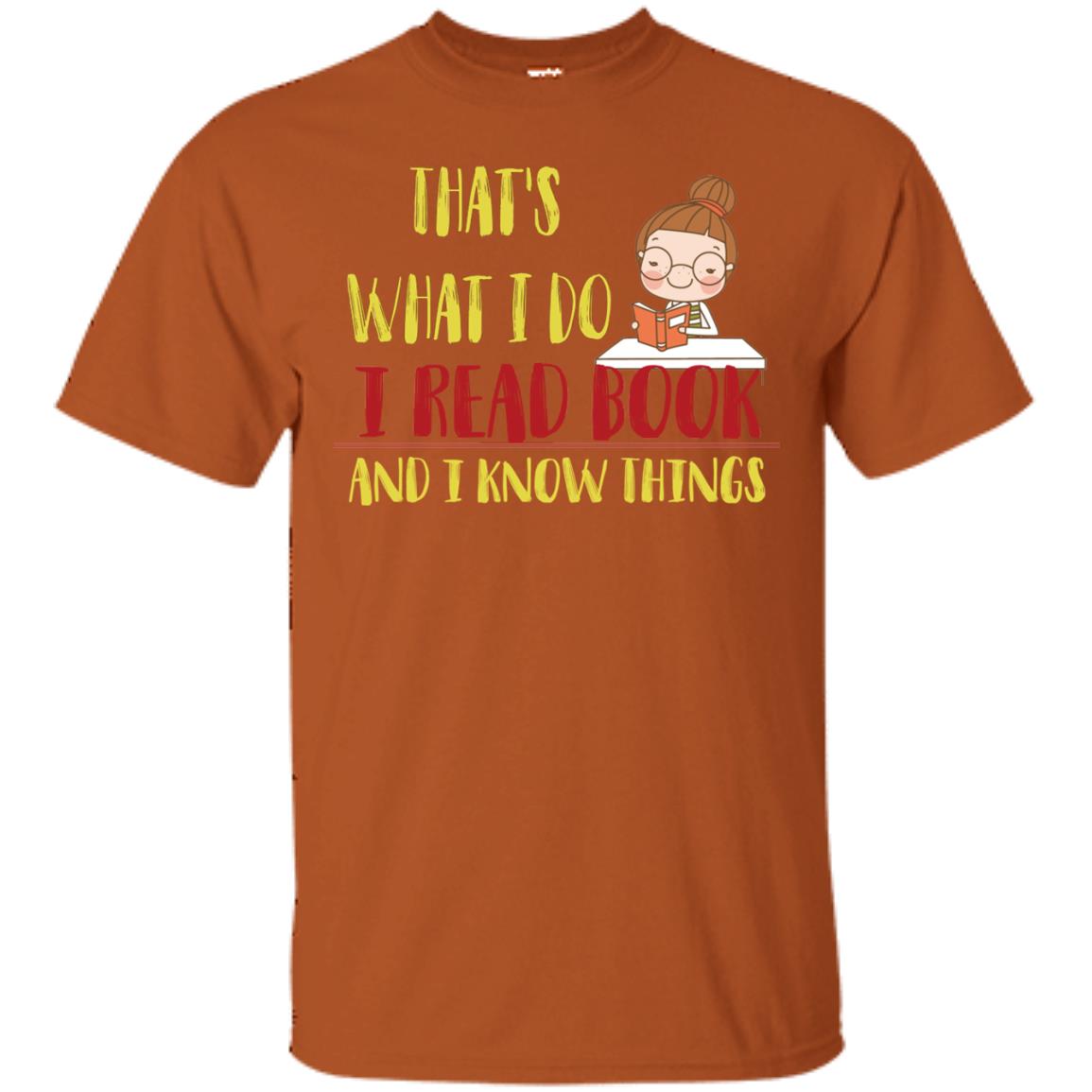 That's What I Do I Read Book And I Know Things Reading Book Lovers Shirt Texas Orange