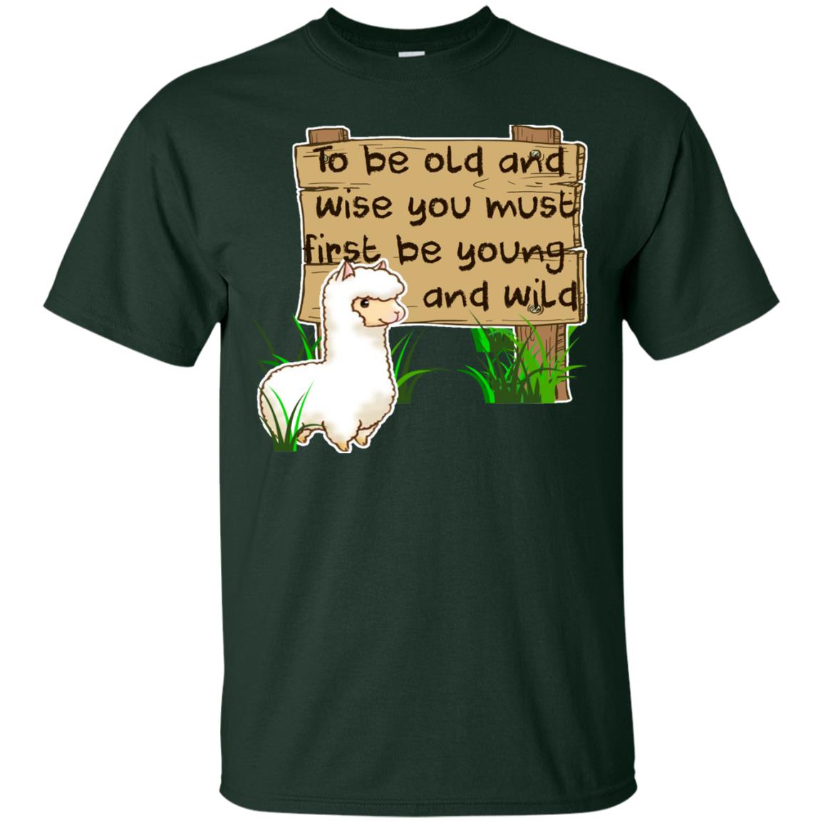To Be Old And Wise You Must First Be Young And Wild Shirt Funny Llama Lovers Shirt Forest