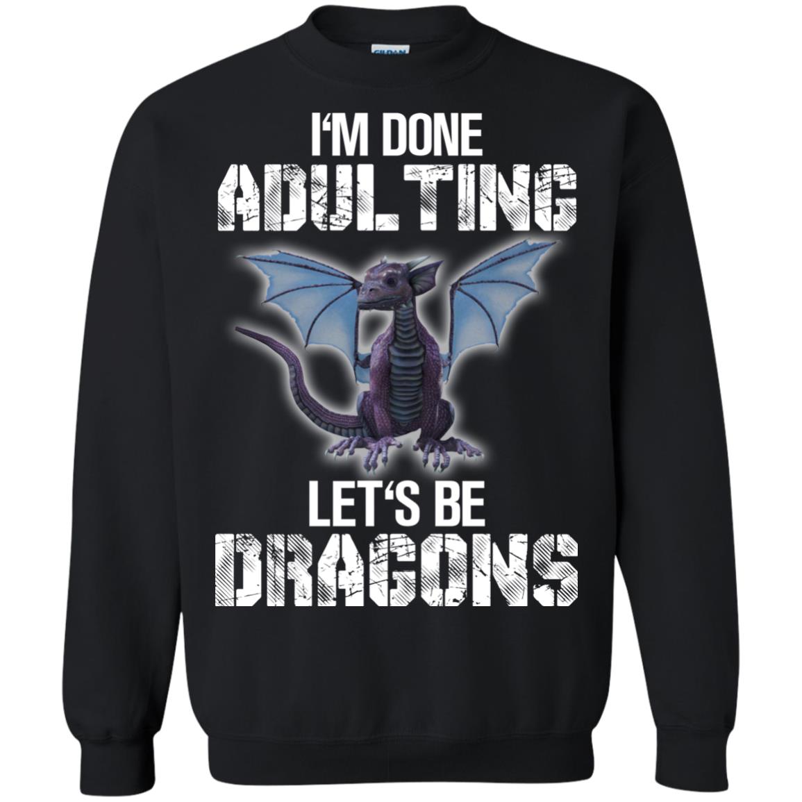 I_m Done Adulting Let_s Be Dragons Dragon Lover T-shirt Black