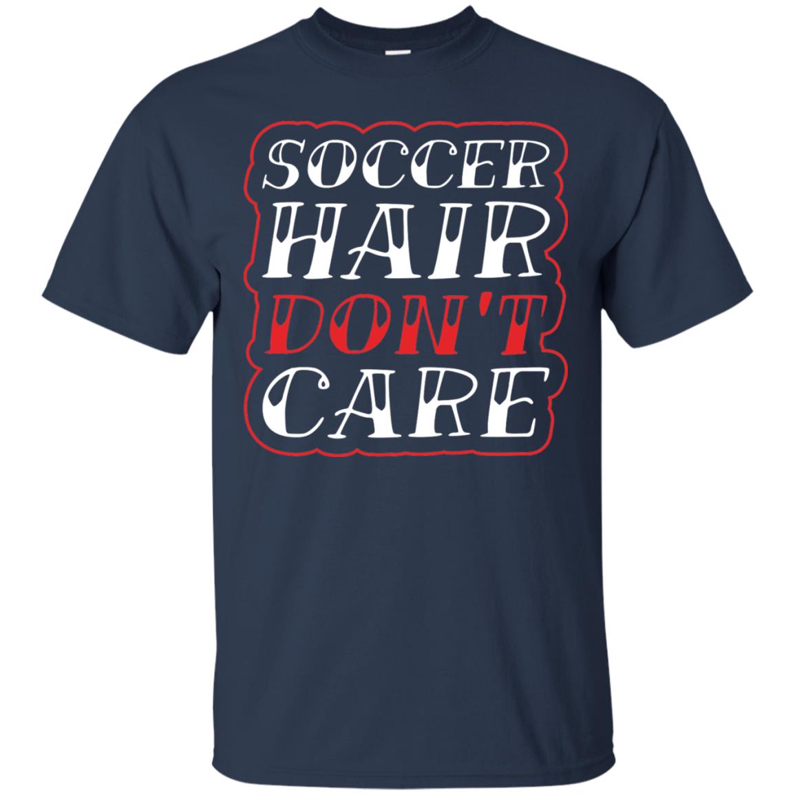 Soccer Hair Dont Care Funny Soccer T-shirt Navy