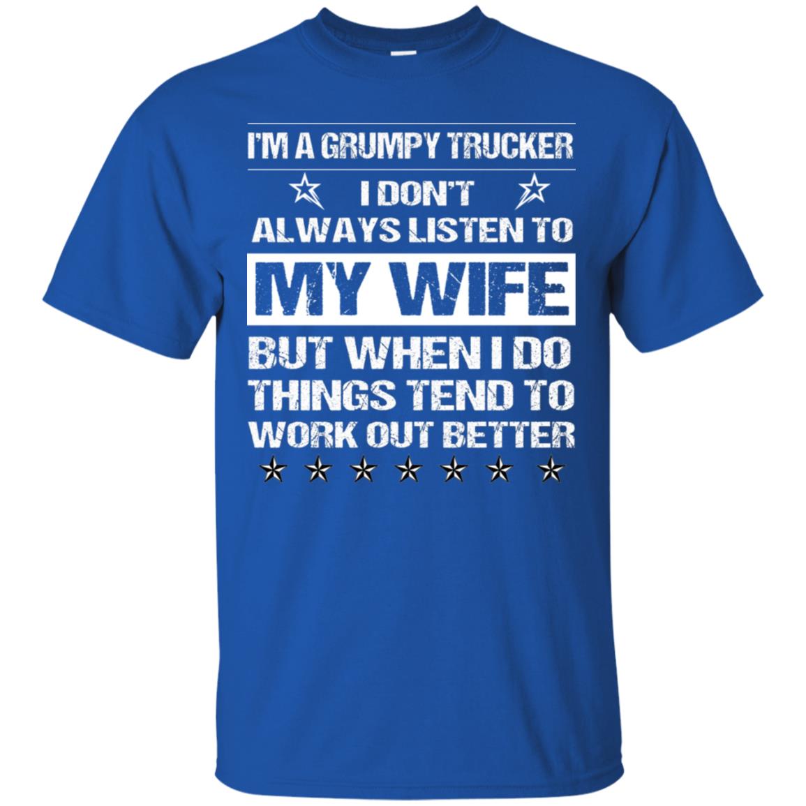 Im A Grumpy Trucker I Dont Always Listen To My Wife Shirt Royal