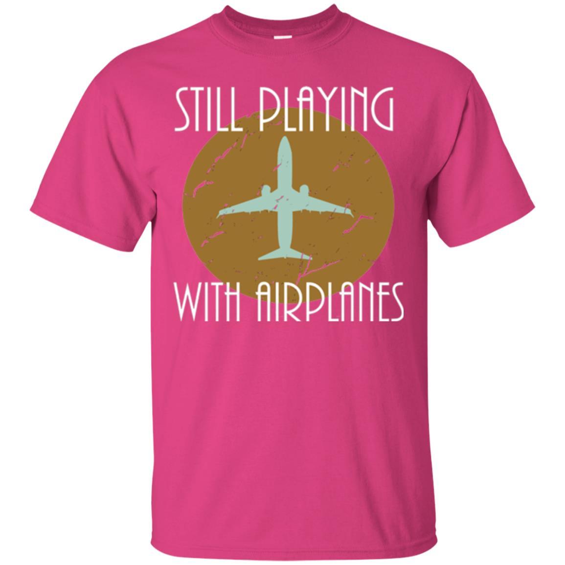Pilot T-shirt Still Playing With Airplanes T-shirt Heliconia