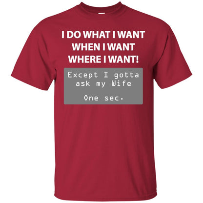 I Do What I Want Except I Gotta Ask My Wife Husband Shirt Cardinal