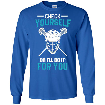 Check Yourself Or I_ll Do It For You Lacrosse Lover T-shirt Royal