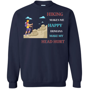 Hiking Make Me Happy Humans Make My Head Hurt ShirtG180 Gildan Crewneck Pullover Sweatshirt 8 oz.