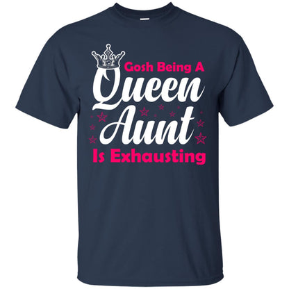 Gosh Being A Queen Aunt Is Exhausting Aunt Shirt Navy