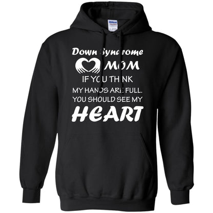 Down Syndrome Mom If You Think My Hands Are Full Down Syndrome Gift Shirt For Mom Black