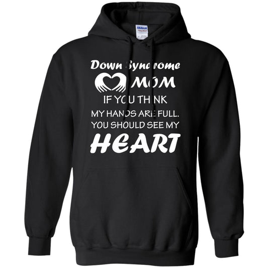 Down Syndrome Mom If You Think My Hands Are Full Down Syndrome Gift Shirt For Mom Black