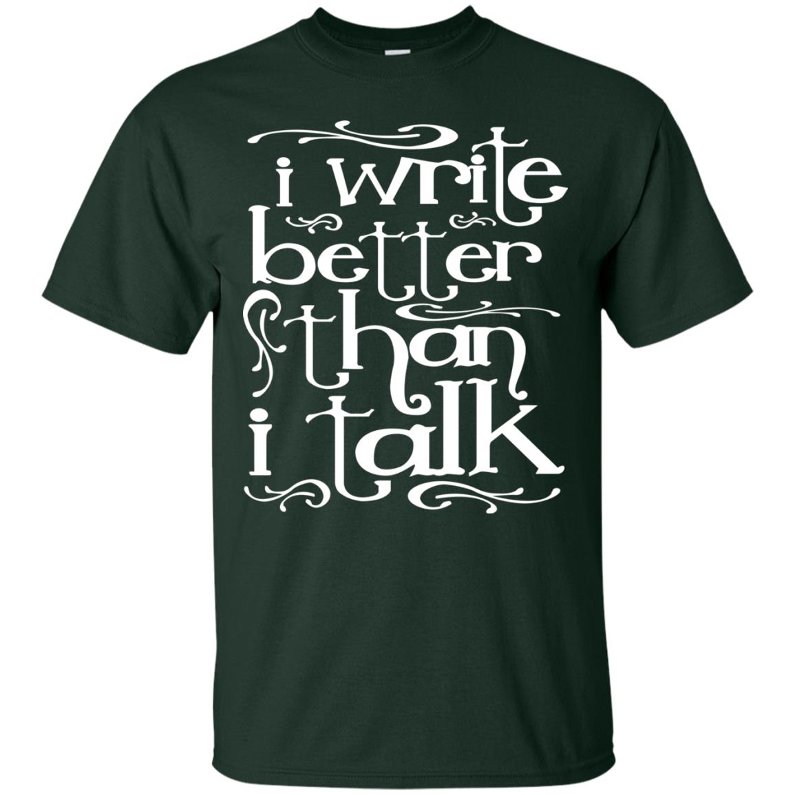 I Write Better Than I Talk Shirts Forest