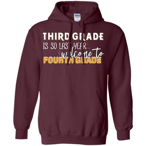 Third Grade Is So Last Year Welcome To Fourth Grade Back To School 2019 ShirtG185 Gildan Pullover Hoodie 8 oz.