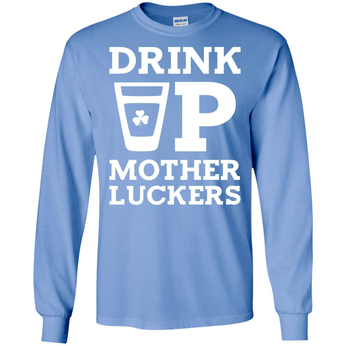 Drink Up Mother Luckers Funny St Patrick Day T-shirt Carolina Blue