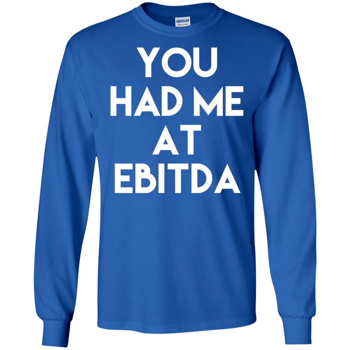 Accounting Cpa T-shirt You Had Me At Ebitda Royal