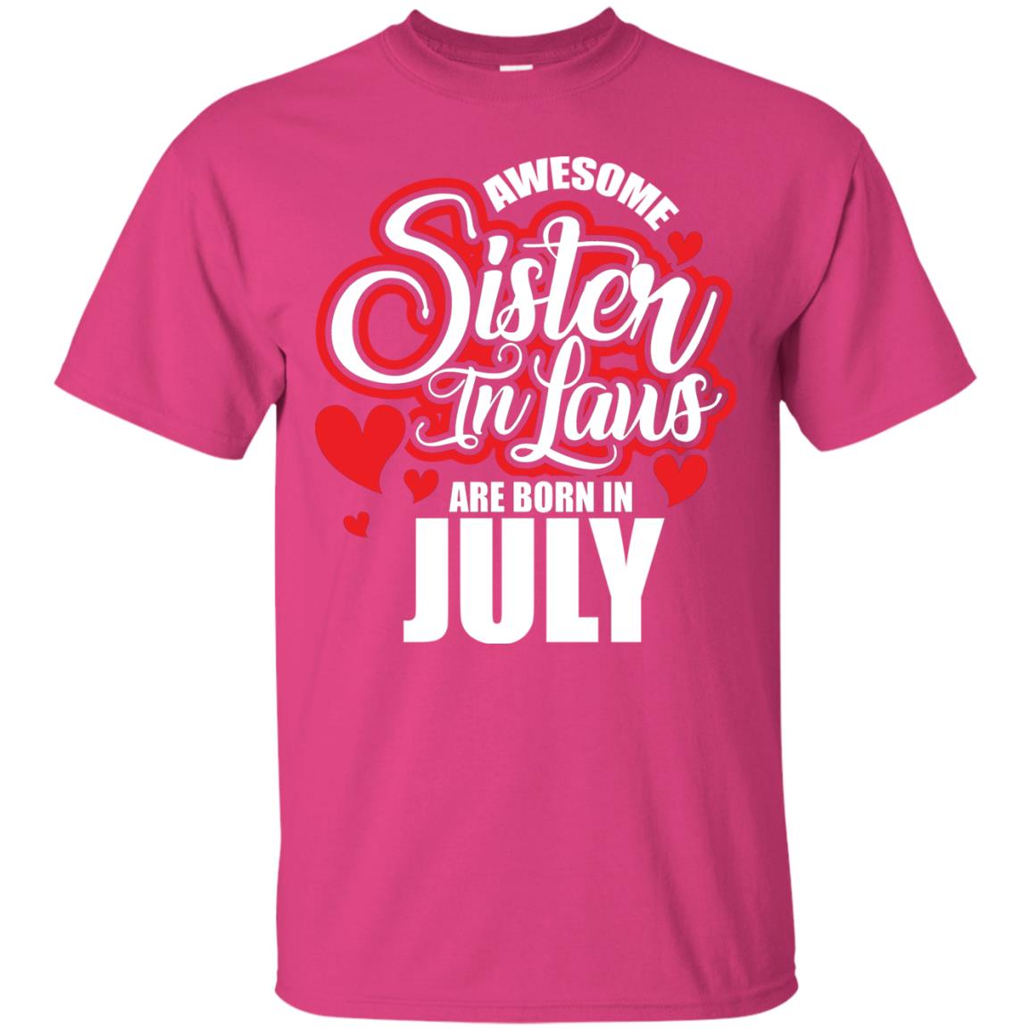 July T-shirt Awesome Sister In Laws Are Born In July Heliconia