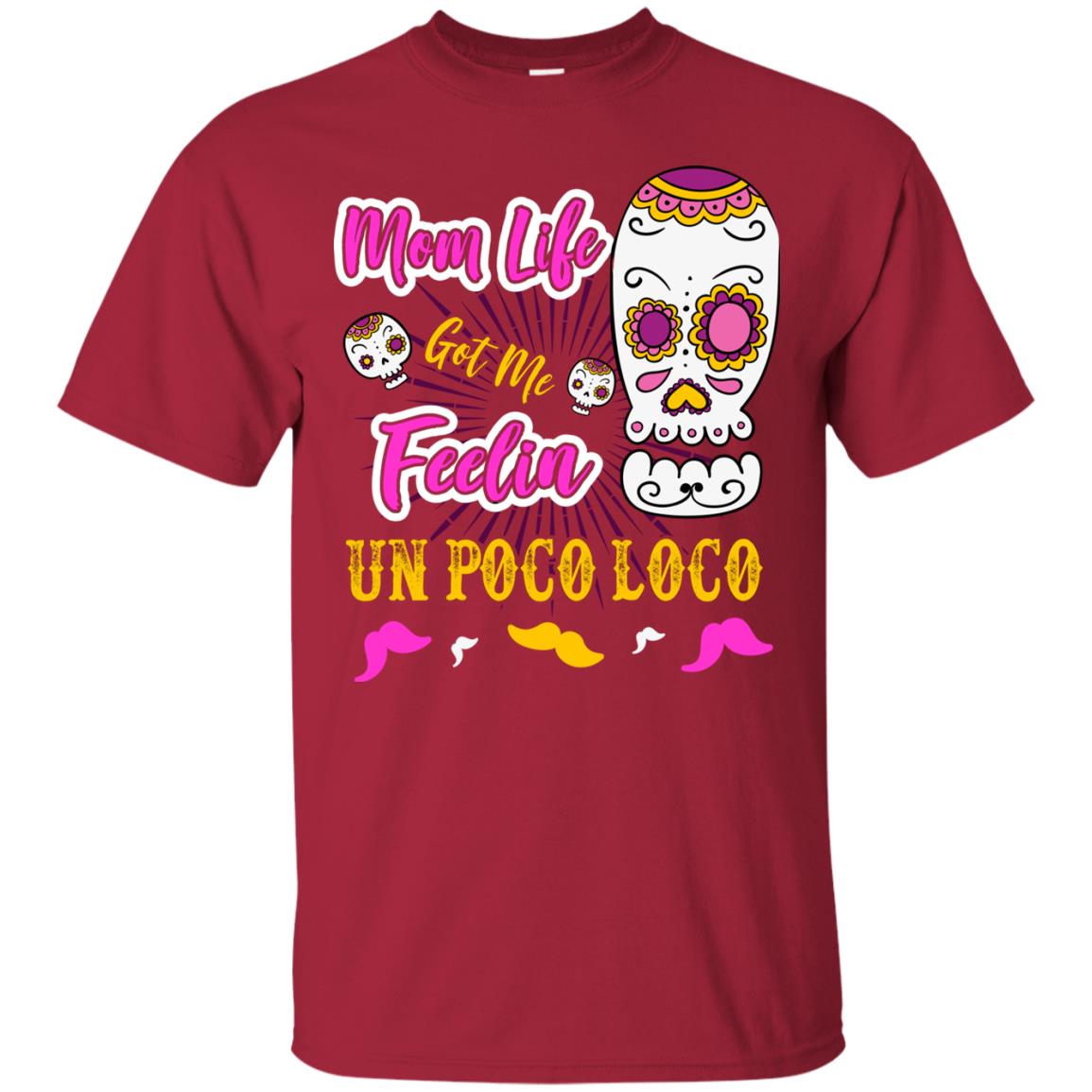 Mom Life Got Me Feelin Un Poco Loco Cinco De Mayo Mommy T-shirt Cardinal