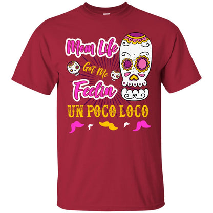 Mom Life Got Me Feelin Un Poco Loco Cinco De Mayo Mommy T-shirt Cardinal