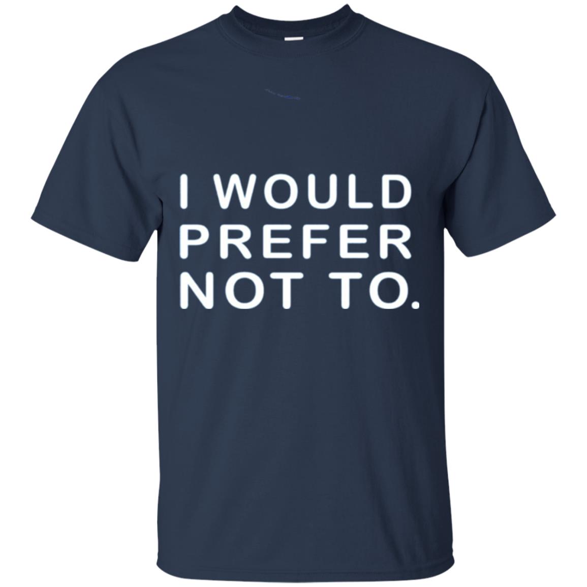 I Would Prefer Not To Funny Sayings T-shirt Navy