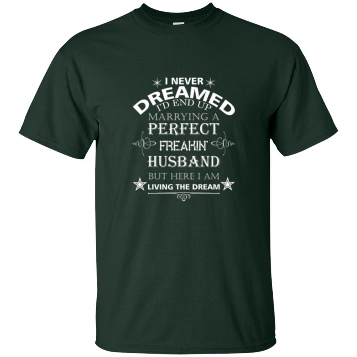 Wife T-shirt I Never Dreamed I''d End Up T-shirt Forest Green