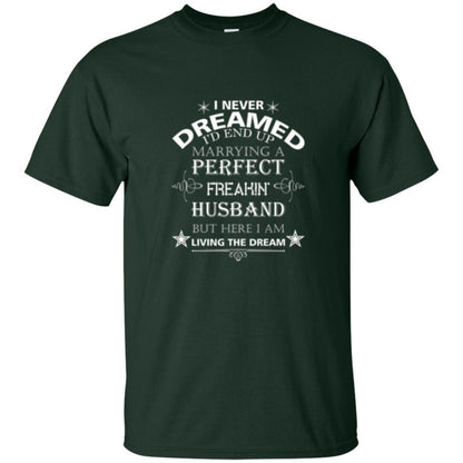 Wife T-shirt I Never Dreamed I''d End Up T-shirt Forest Green