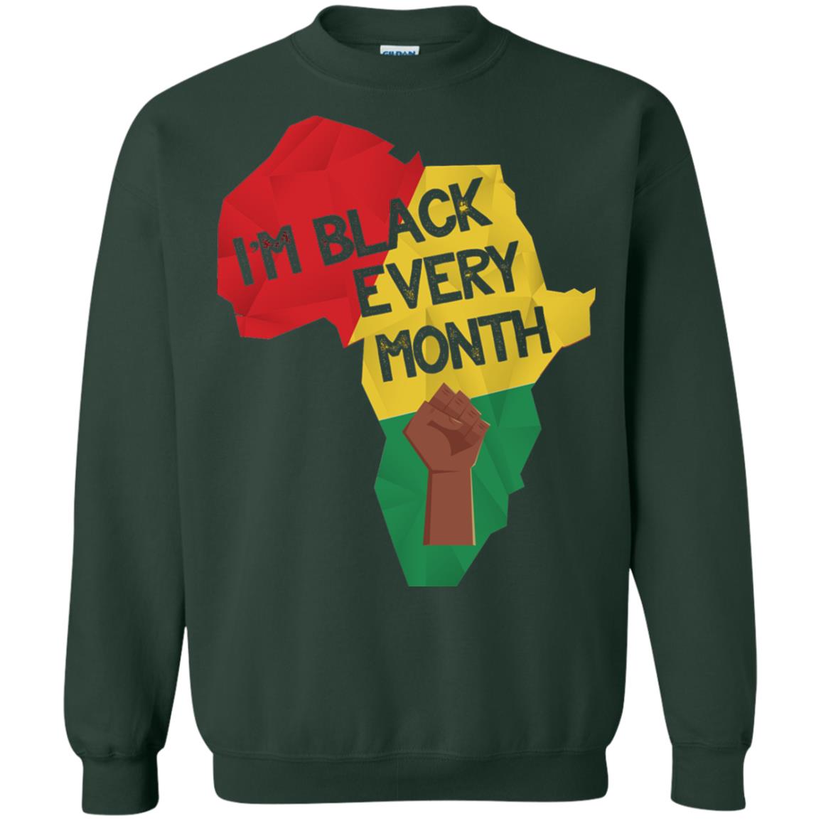 I_m Black Every Month Proud African American T-shirt Forest Green