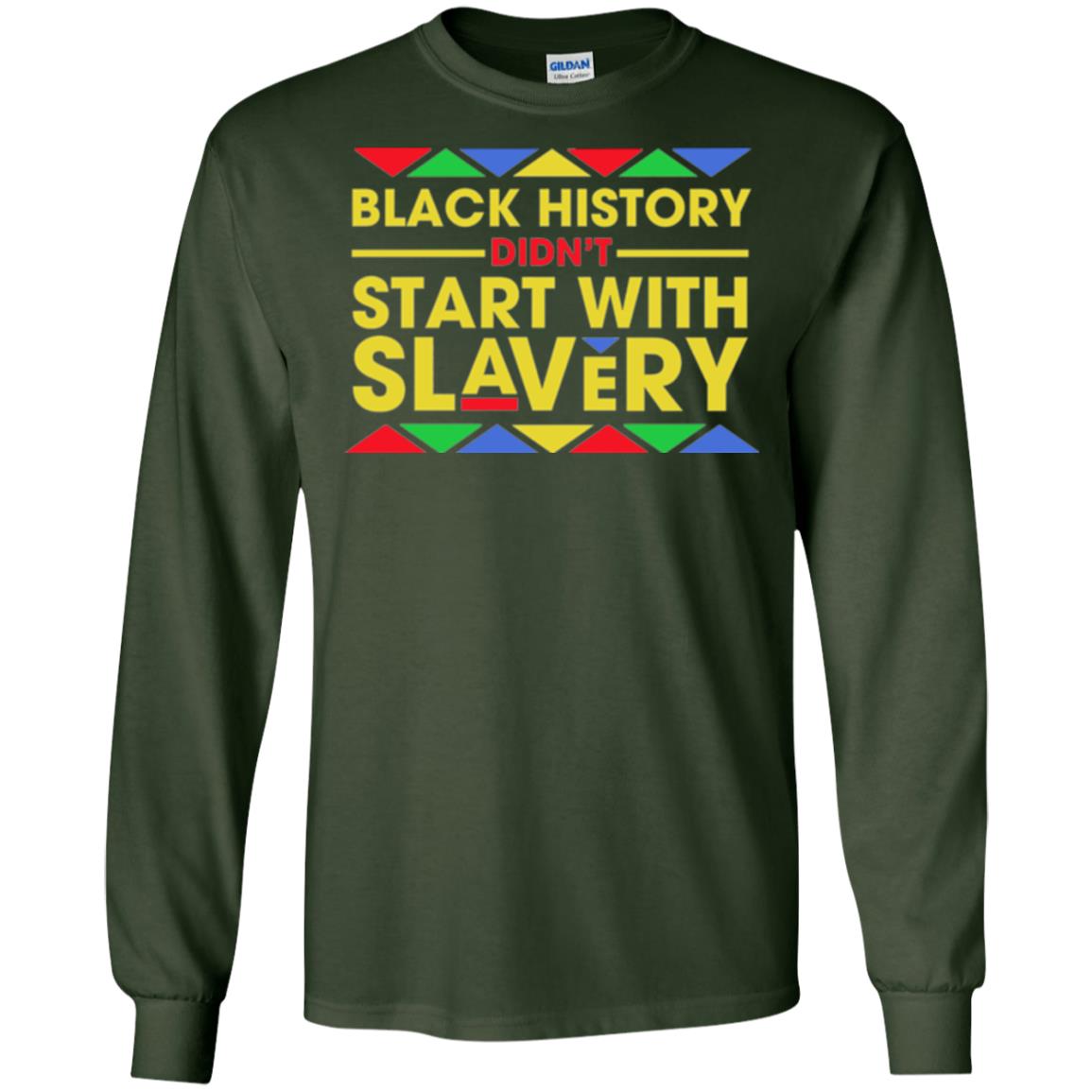 Black History Didn_t Start With Slavery T-shirt Human Rights Forest Green