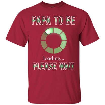 Papa To Be Loading Please Wait T-shirt Cardinal