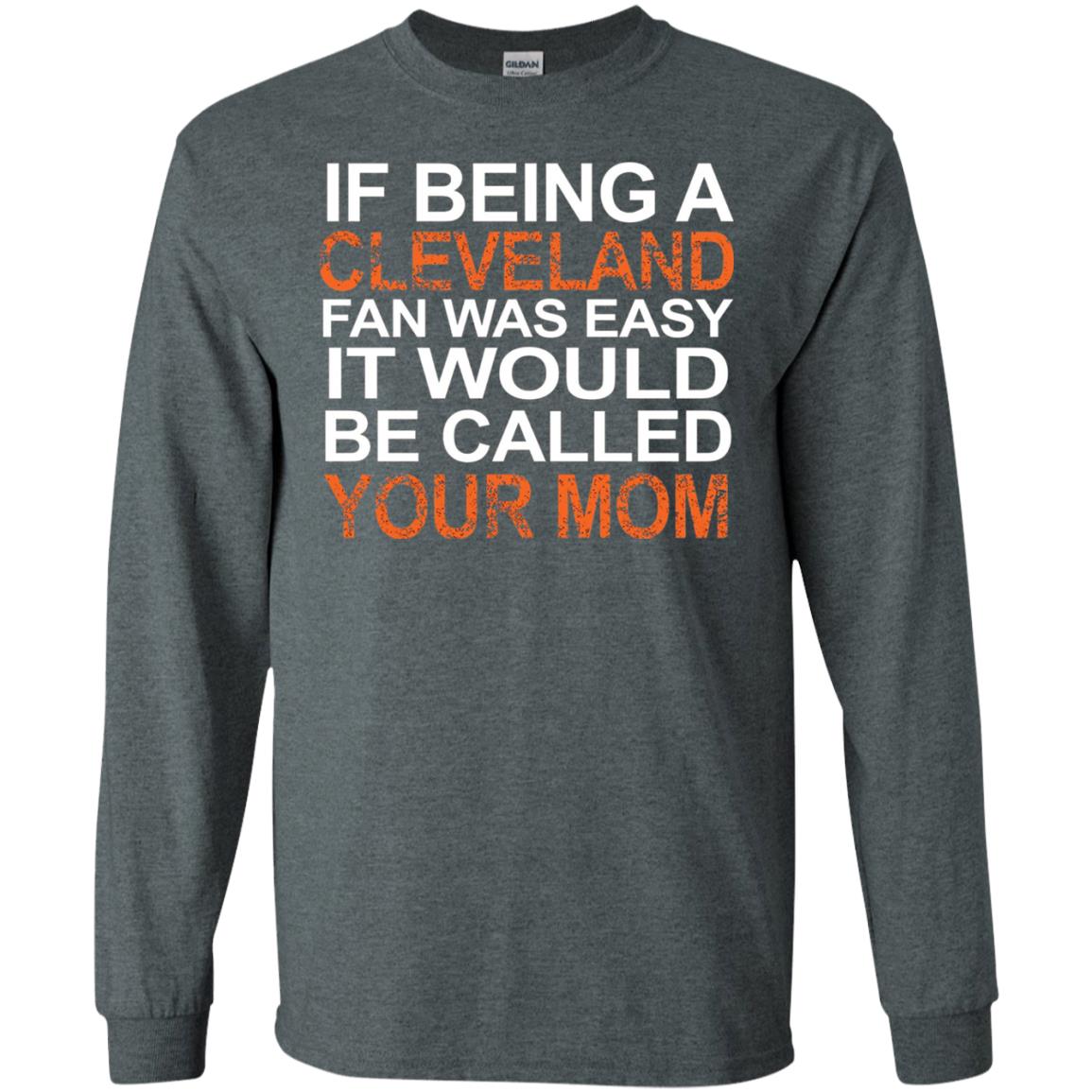 If Being A Cleveland Fan Was Easy Mommy T-shirt - WackyTee