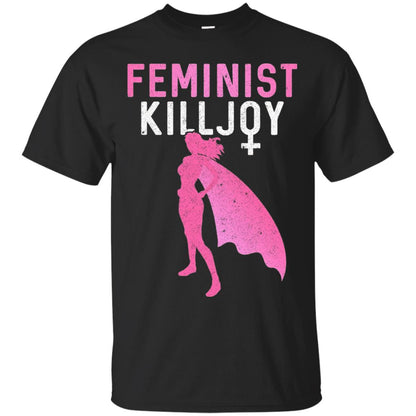 Feminist Killjoy Proud Female T-shirt