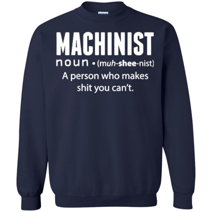 A Person Who Makes Shit You Can't Machinist Definition T-shirt Navy