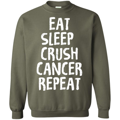 Eat Sleep Crush Cancer Repeat Fight Strength T-shirt Military Green
