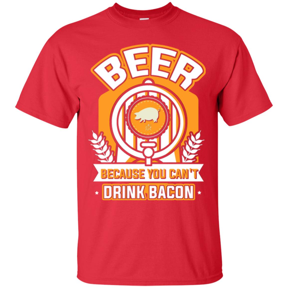 Beer T-shirt Because You Can't Drink Bacon Red