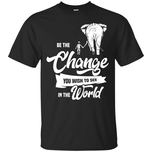 Be The Change You Wish To See In The World Shirt Black
