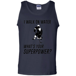 Hockey T-shirt I Walk On Water What_s Your Superpower