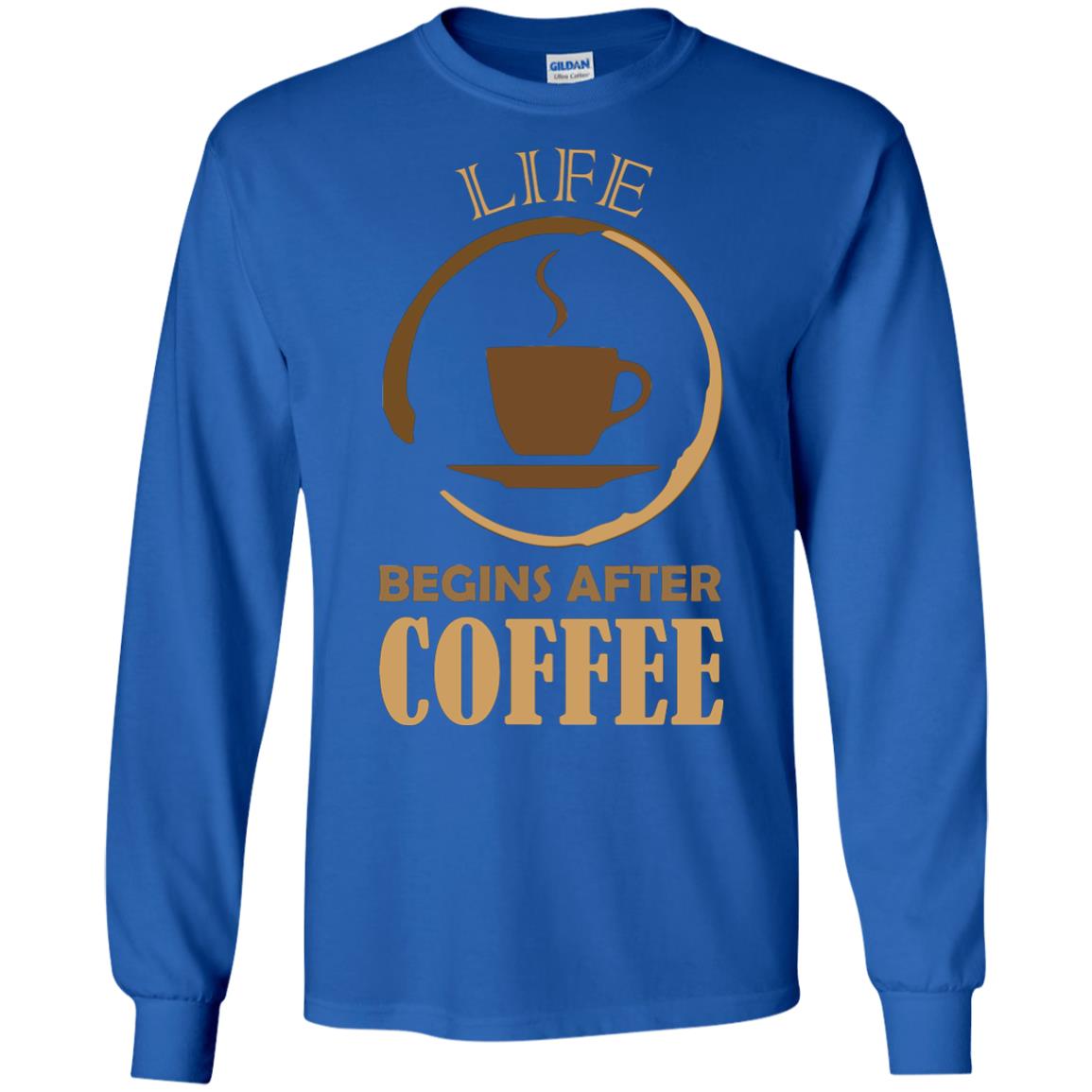 Life Begins After Coffee Shirt For Coffee Lover Royal