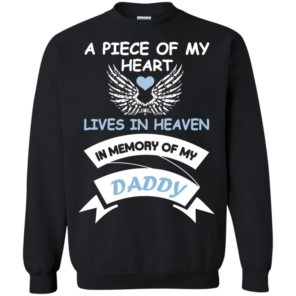 A Piece Of My Heart Lives In Heaven In Memory Of My Daddy Shirt Black