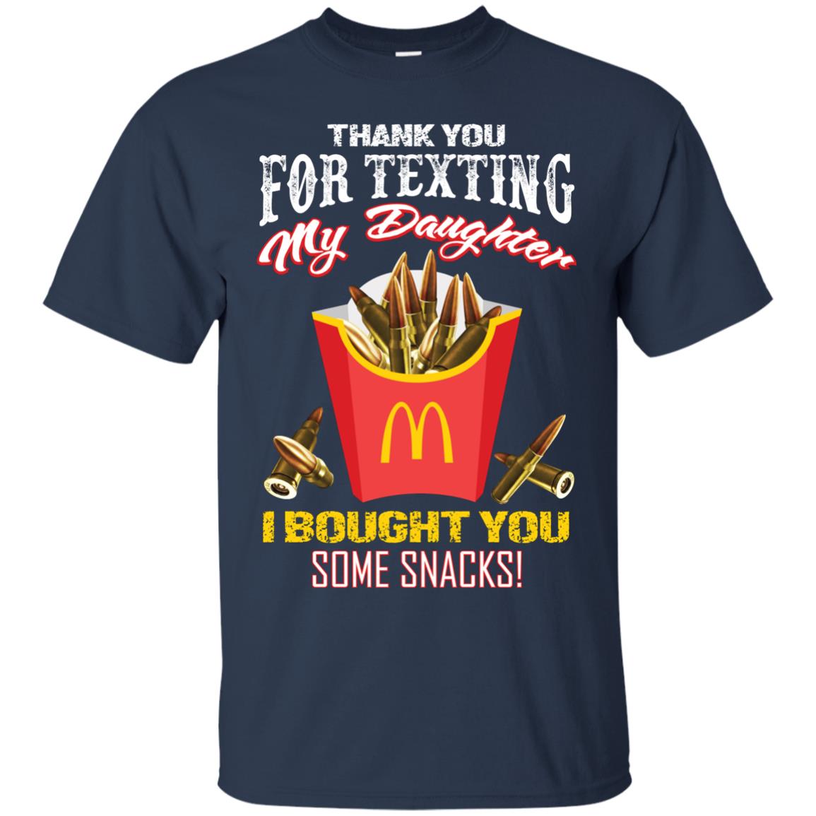 Thank You For Texting My Daughter I Bought You Some Snacks Daddy Shirt Navy