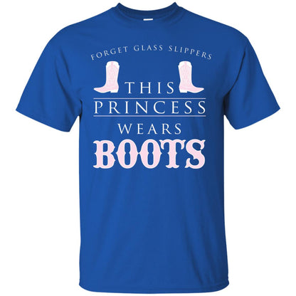 Forget Glass Slippers This Princess Wears Boots T-shirt Royal