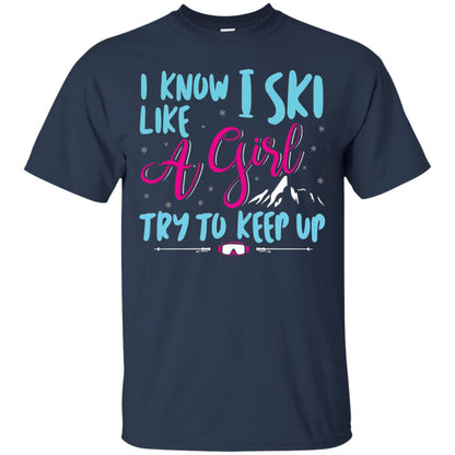 I Know I Ski Like A Girl Try To Keep Up Skier T-shirt Navy
