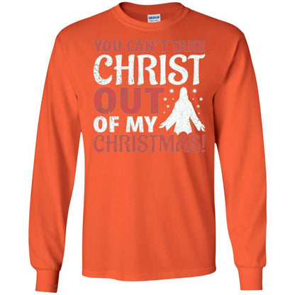 Christian T-shirt You Can_t Take Christ Out Of My Christmas Orange
