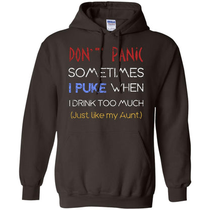 Dont I Panic Sometimes I Puke When I Drink Too Much Just Like My Aunt Shirt Dark Chocolate